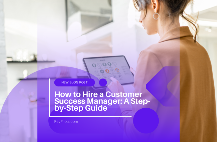 How to Hire a Customer Success Manager A Step-by-Step Guide